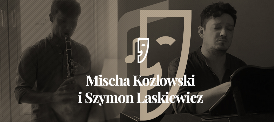 Mischa Kozłowski i Szymon Laskiewicz – parafrazy i fantazje operowe