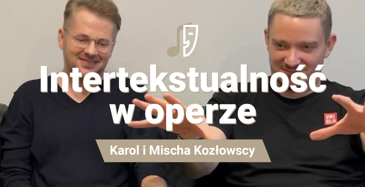 Karol i Mischa Kozłowscy – Intertekstualność w operze