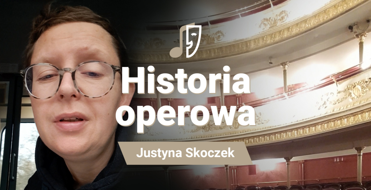 Justyna Skoczek – Historia operowa